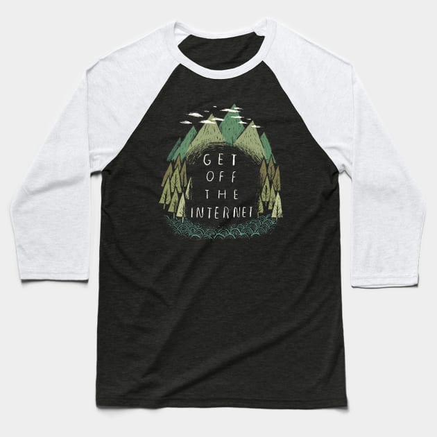 get off the internet Baseball T-Shirt by Louisros